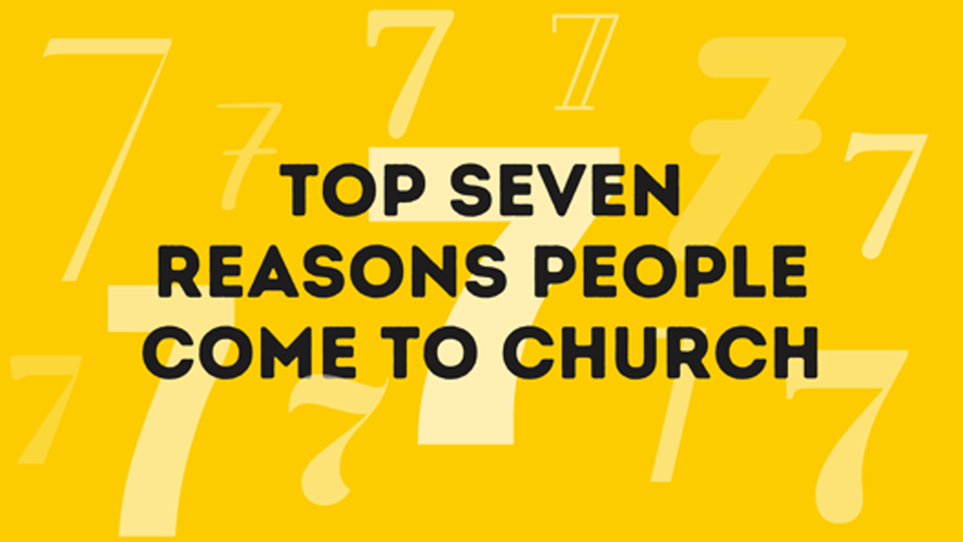 Top seven reasons people come to church