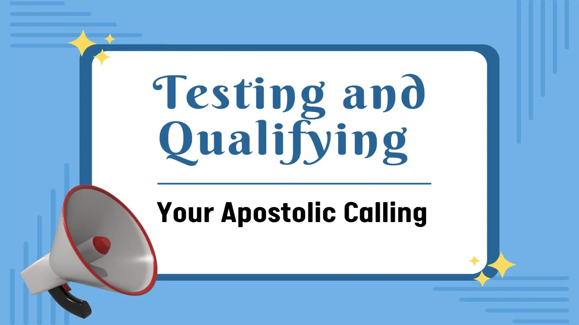 Testing and Qualifying Your Apostolic Calling